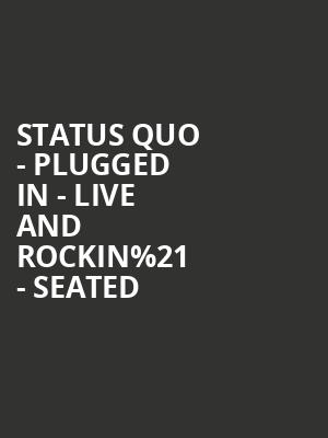 Status Quo - PLUGGED IN - Live and Rockin%2521 - Seated at Eventim Hammersmith Apollo
